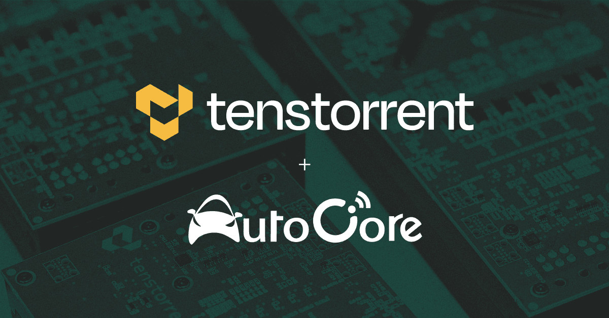 Tenstorrent and AutoCore Announce Strategic Partnership